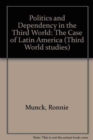Politics & Dependency. in the Third World : The Case of Latin America - Book