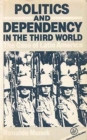 Politics & Dependency in the Third World : The Case of Latin America - Book