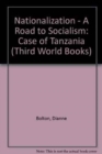 Nationalization - A Road to Socialism : Case of Tanzania - Book