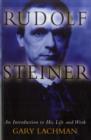 Rudolf Steiner : An Introduction to His Life and Work - Book