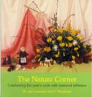 The Nature Corner : Celebrating the year's cycle with seasonal tableaux - Book