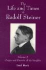 The Life and Times of Rudolf Steiner : Volume 2: Origin and Growth of his Insights - Book