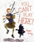 You Can't Play Here! : A Scottish Bagpipe Story - Book