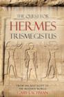 The Quest For Hermes Trismegistus : From Ancient Egypt to the Modern World - Book