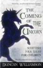 The Coming of the Unicorn : Scottish Folk Tales for Children - Book