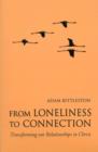 From Loneliness to Connection : Transforming our Relationships in Christ - Book