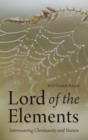 Lord of the Elements : Interweaving Christianity and Nature - Book
