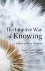 The Intuitive Way of Knowing : A Tribute to Brian Goodwin - Book