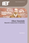 Oliver Heaviside : Maverick Mastermind of Electricity - Book