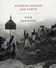 Between Heaven and Earth : A Journey Through Christian Ethiopia - Book