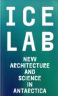 Ice Lab: New Architecture and Science in Antarctica - Book