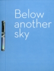 Below Another Sky : New Work in Print by Artists from Australia, Canada, India, Pakistan and Scotland. - Book
