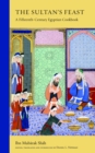 The Sultan's Feast : A Fifteenth-Century Egyptian Cookbook - eBook