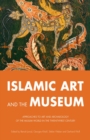 Islamic Art and the Museum - Book