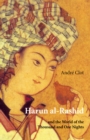 Harun Al-Rashid : and the World of the Thousand and One Nights - Book