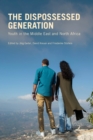 The Dispossessed Generation : Youth in the Middle East and North Africa - Book