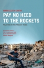 Pay No Heed to the Rockets : Palestine in the Present Tense - Book