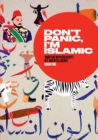 Don't Panic, I'm Islamic : Words and Pictures on How to Stop Worrying and Learn to Love the Alien Next Door - eBook