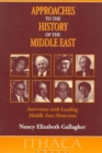 Approaches to the History of the Middle East : Interviews with Leading Middle East Historians - Book