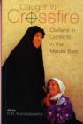 Caught in Crossfire : Civilians in Conflicts in the Middle East - Book
