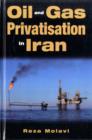 Oil and Gas Privatisation in Iran : An Assessment of the Political Will - Book