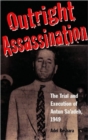 Outright Assassination : The Trial and Execution of Antun Sa'adeh, 1949 - Book