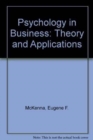 Psychology in Business : Theory and Applications - Book