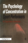 The Psychology of Concentration in Sport Performers : A Cognitive Analysis - Book