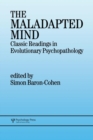 The Maladapted Mind : Classic Readings in Evolutionary Psychopathology - Book