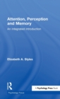 Attention, Perception and Memory : An Integrated Introduction - Book