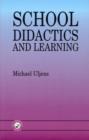 School Didactics And Learning : A School Didactic Model Framing An Analysis Of Pedagogical Implications Of learning theory - Book