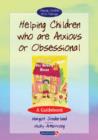 Helping Children Who are Anxious or Obsessional : A Guidebook - Book