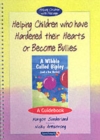 Helping Children Who Have Hardened Their Hearts or Become Bullies : A Guidebook - Book