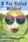 A Pea Called Mildred : A Story to Help Children Pursue Their Hopes and Dreams - Book