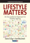 Lifestyle Matters : An Occupational Approach to Healthy Ageing - Book