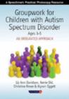 Groupwork with Children Aged 3-5 with Autistic Spectrum Disorder : An Integrated Approach - Book