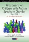 Groupwork for Children with Autism Spectrum Disorder Ages 11-16 : An Integrated Approach - Book