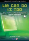 We Can Do I.T. Too : Using Computers in Activity Programmes for People with Dementia - Book