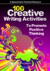 100 Creative Writing Activities to Promote Positive Thinking - Book