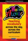 Word Aware : Teaching vocabulary across the day, across the curriculum - Book
