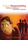 Shared Responsibility : Beating Bullying in Australian Schools - Book
