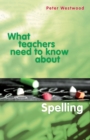 What Teachers Need to Know about Spelling - Book