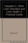 Hepatitis C  Other Liver Disorders And Liver Health-A Practical Guide - Book