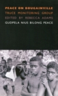 Peace on Bougainville : Truce Monitoring Group - Gudpela Nius Bilong Peace - Book