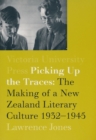 Picking Up the Traces : The Making of a New Zealand Literary Culture 1932-1945 - Book
