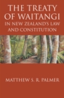 The Treaty of Waitangi : In New Zealands Law and Constitution - Book