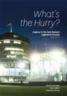 Whats the Hurry : Urgency in the New Zealand Legislative Process 1987-2010 - Book