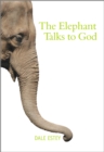 The Elephant Talks to God - Book