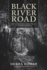 Black River Road : An Unthinkable Crime, an Unlikely Suspect, and the Question of Character - Book