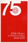 Public History in North Carolina, 1903-1978 : The Proceedings of the 75th Anniversary - Book